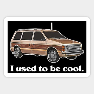 I Used To Be Cool, Now I Drive a Minivan - Adulting Magnet